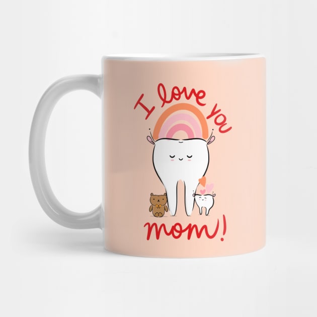 Cute Molar Mom with baby tooth illustration - I love you, Mom! - for Dentists, Hygienists, Dental Assistants, Dental Students and anyone who loves teeth by Happimola by Happimola